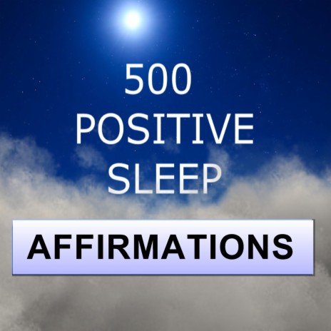 500 Positive Sleep Affirmations | Boomplay Music