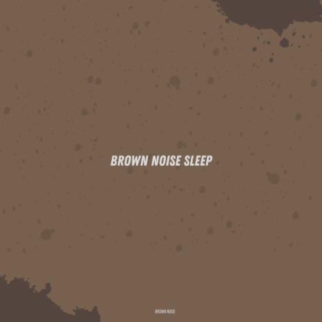 Sleep To Brown Noise | Boomplay Music