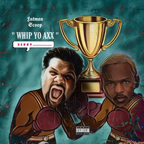 Whip Yo Axx ft. Fatman Scoop | Boomplay Music