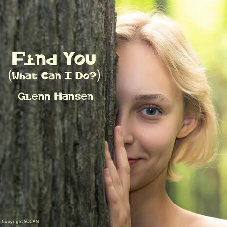 Find You (What Can I Do?) | Boomplay Music