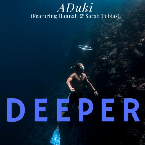 Deeper ft. Hannah Tobias & Sarah Tobias