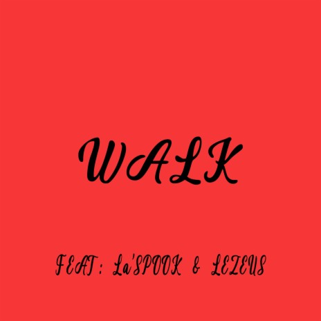 WALK ft. La’Spook & LeZeus | Boomplay Music