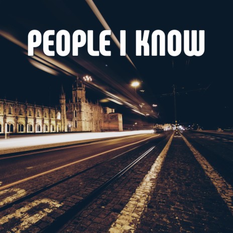 People I Know | Boomplay Music