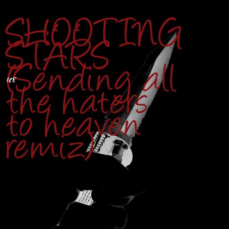 SHOOTING STARS (Sending all the haters to heaven remiz) | Boomplay Music