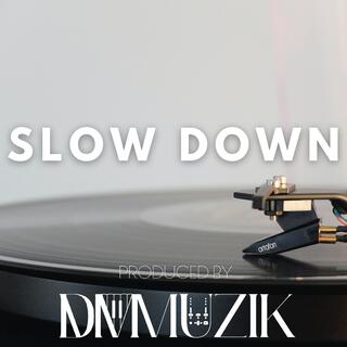 Slow Down