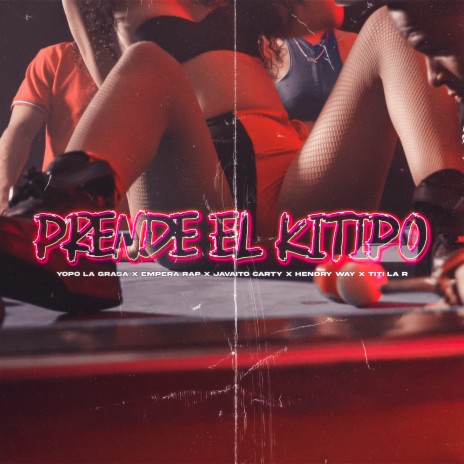 Prende El Kitipo ft. Javaito Carty, Hendry Way, Empera Rap & Titi La R