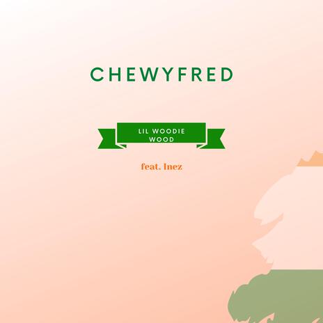 Chewyfred ft. Inez | Boomplay Music