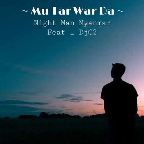 Mu Tar War Da ft. DJ C2