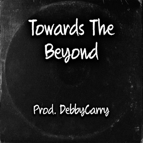 Towards The Beyond | Boomplay Music