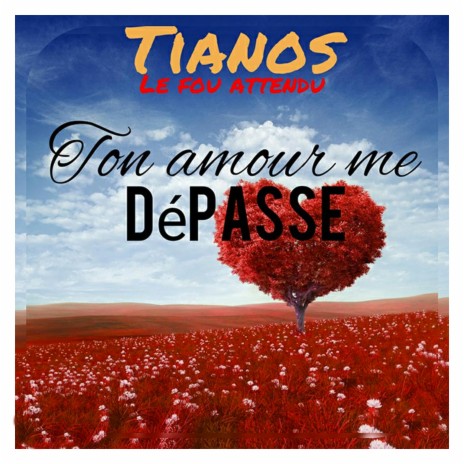 Ton Amour Me Dépasse | Boomplay Music