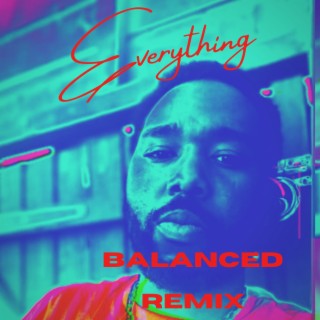 Everything balanced (Everything balanced remix/ Version)