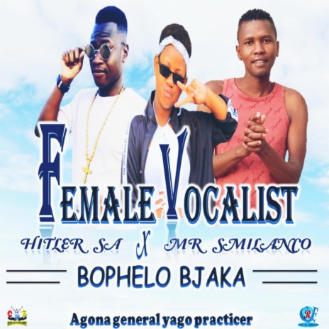 Bophelo Bjaka Hit ft. Female Vocalist x Mr Smilanco x Hitler SA | Boomplay Music