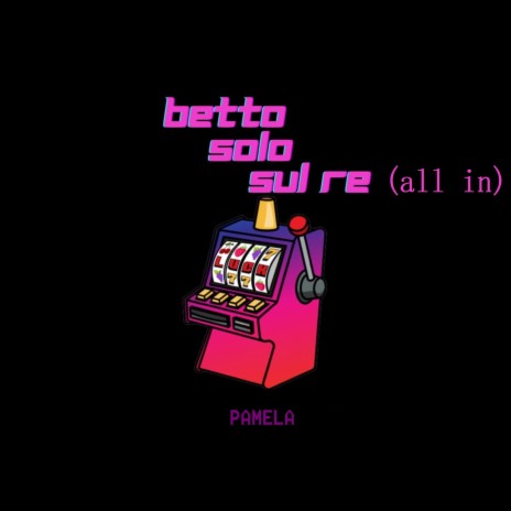 BETTO SOLO SUL RE (all in) | Boomplay Music