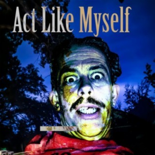 Act Like Myself