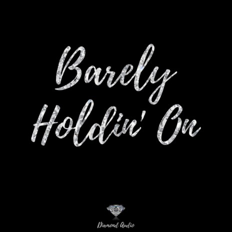 Barely Holdin’ On | Boomplay Music