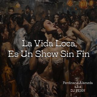 La Vida Loca, Es Un Show Sin Fin