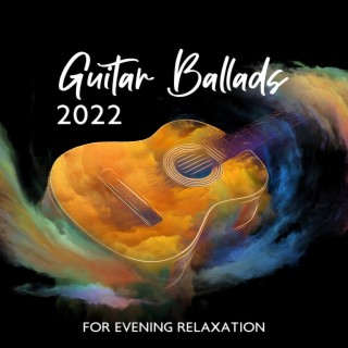 Guitar Ballads 2022: For Evening Relaxation – Soft & Delicate Jazz Guitar