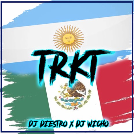 Trkt ft. Dj Wicho | Boomplay Music