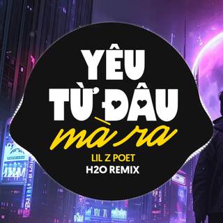 Yêu Từ Đâu Mà Ra (Remix Deep House)