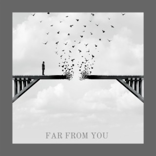 Far from You