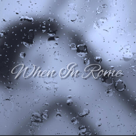 When In Rome | Boomplay Music