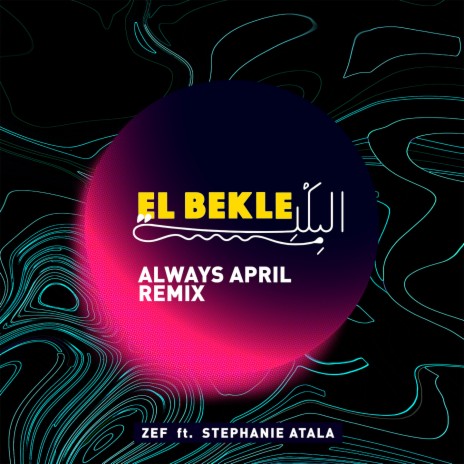 El Bekle (Remix) ft. Stephanie Atala & Always April | Boomplay Music