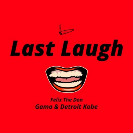 Last Laugh ft. iiiamgamo & Detroit Kobe | Boomplay Music