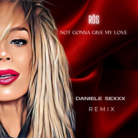 Not Gonna Give My Love (Daniele Sexxx Remix)