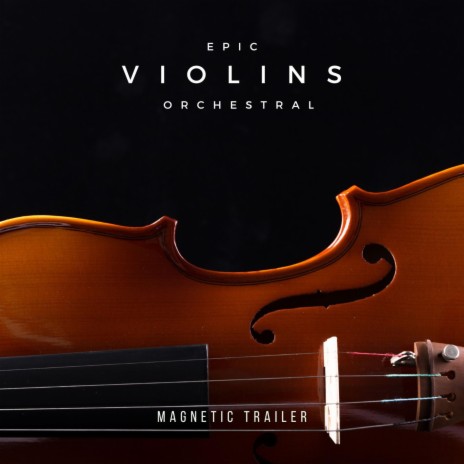 Epic Violins (Orchestral) ft. Magnetic Trailer | Boomplay Music
