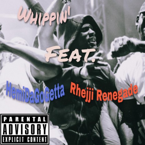 Whippin' ft. HemiDaGoGetta & Rhejji Renegade | Boomplay Music