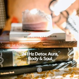 741 Hz Detox Aura, Body & Soul, Remove Negative Energy Solfeggio Music