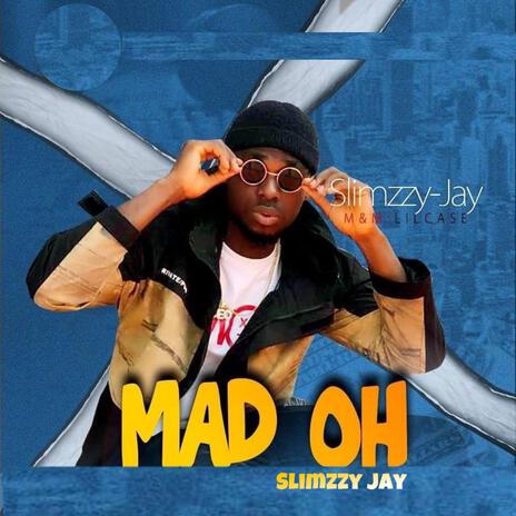 MAD OH | Boomplay Music