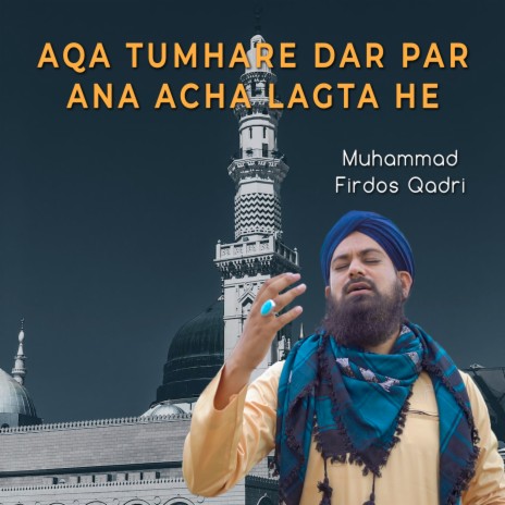 Aqa Tumhare Dar Par Ana Acha Lagta He | Boomplay Music