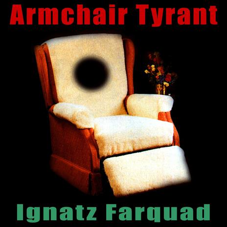 Armchair Tyrant | Boomplay Music