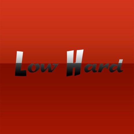 Low Hard | Boomplay Music