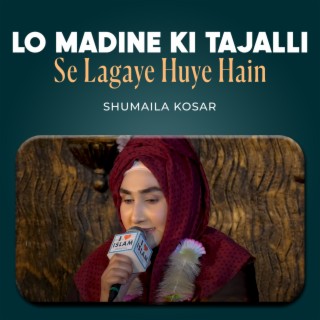 Lo Madine Ki Tajalli Se Lagaye Huye Hain