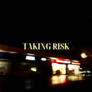 Taking Risk