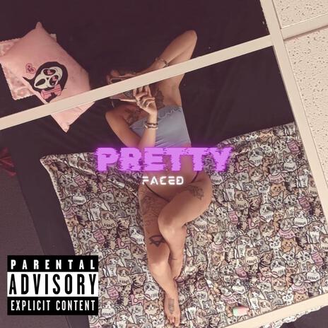 Pretty Faced | Boomplay Music