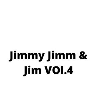 Jimmy Jimm & Jim, Vol. 4