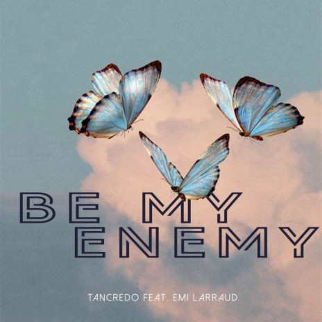 Be My Enemy ft. Emi Larraud | Boomplay Music