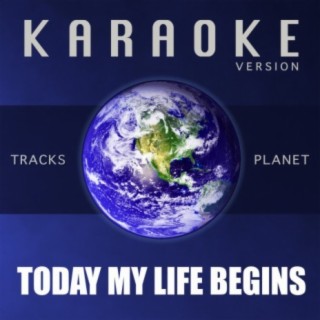 Today My Life Begins (Karaoke Version)