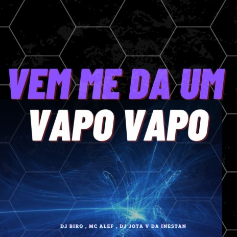 Vem Me Da Um Vapo Vapo ft. Mc Aleff & Dj Jota v da inestan | Boomplay Music