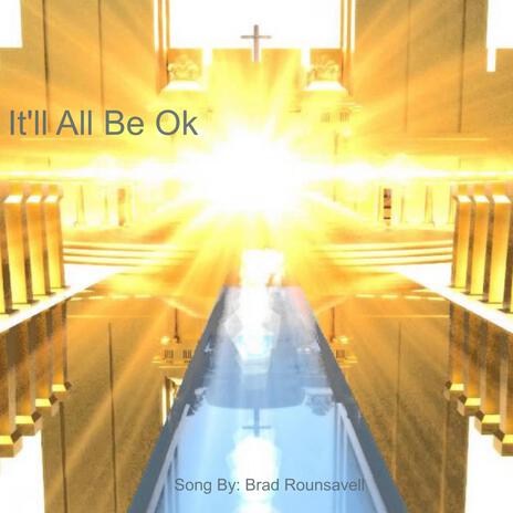 It'll All Be Ok | Boomplay Music