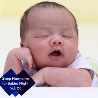 Sleep Harmonies for Babies Night, Vol. 08