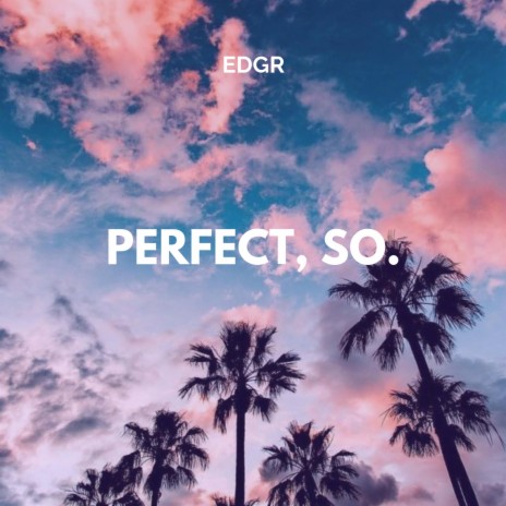 Perfect, So. | Boomplay Music