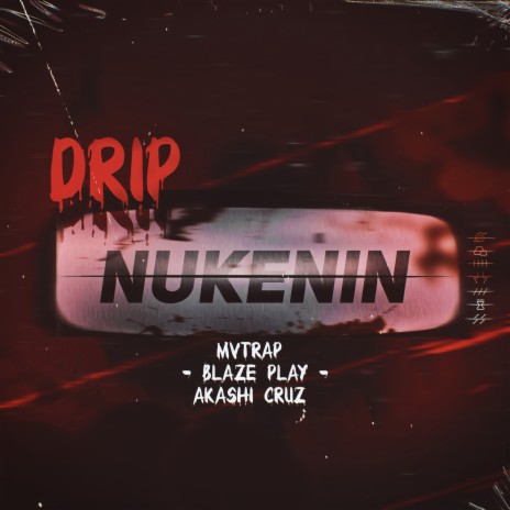 Drip Nukenin (Akatsuki) ft. Blaze Play & Akashi Cruz | Boomplay Music