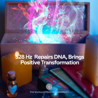 528Hz Repairs DNA, Brings Positive Transformation