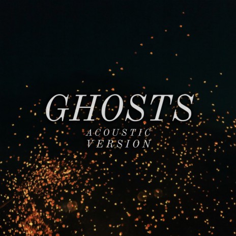 Ghosts (Acoustic Version) | Boomplay Music