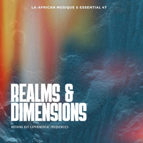 Realms & Dimensions ft. Essential 47 | Boomplay Music