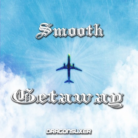 Smooth Getaway | Boomplay Music